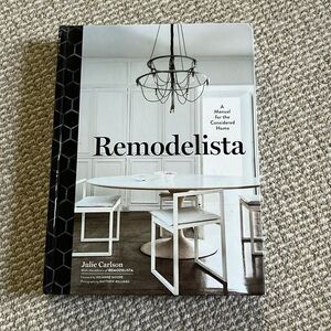 Remodelista, A Manual for the Considered Home by Julie Carson